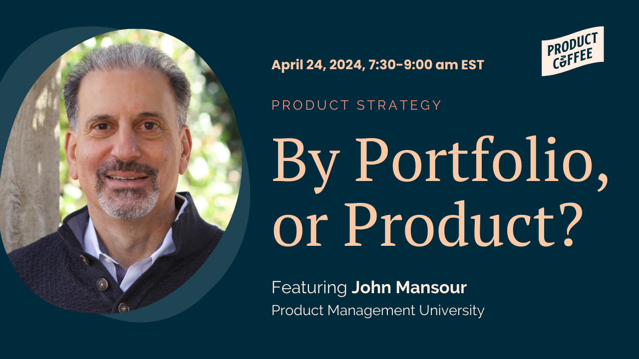 Photo of John Mansour for the upcoming Product Coffee session, "By Portfolio, or Product?"