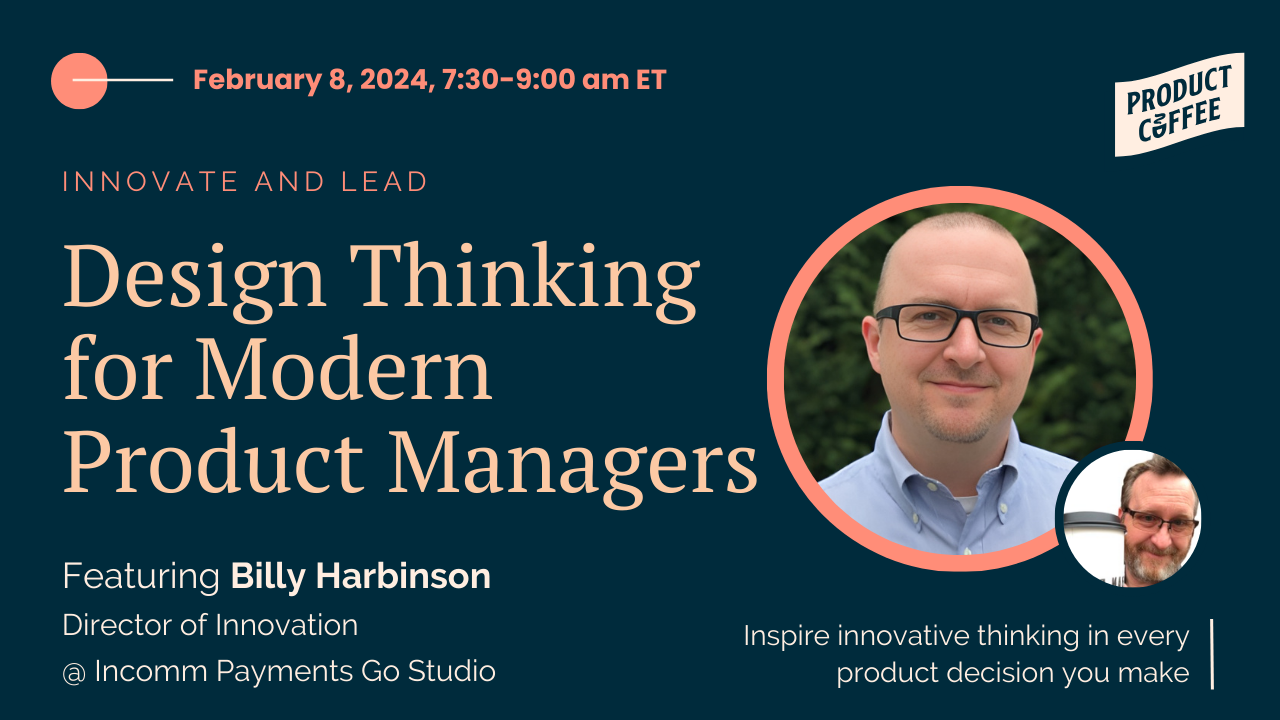 Design Thinking for Modern Product Managers