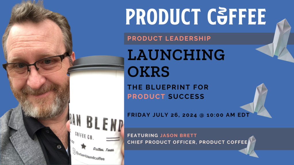 Product Coffee WorkshopLaunching OKRs: The Blueprint for Product Success