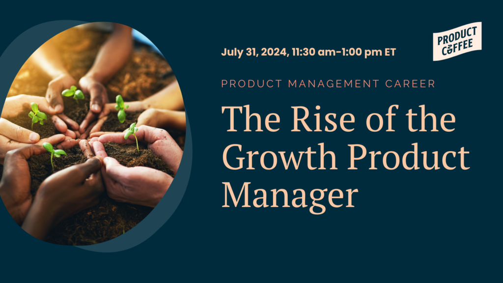 The Rise of the Growth Product Manager