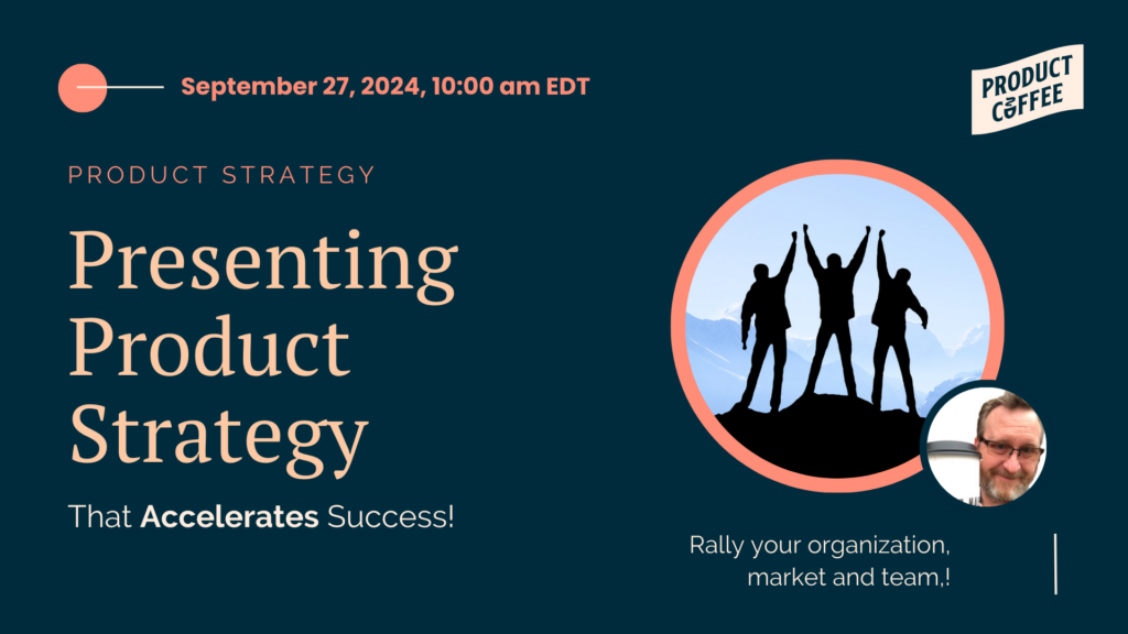 Product Management Event - Presenting a Product Strategy That Accelerates Success - Ready to launch your strategy into motion? Learn how to present a product strategy that accelerates success and rallies your organization, market, and team!