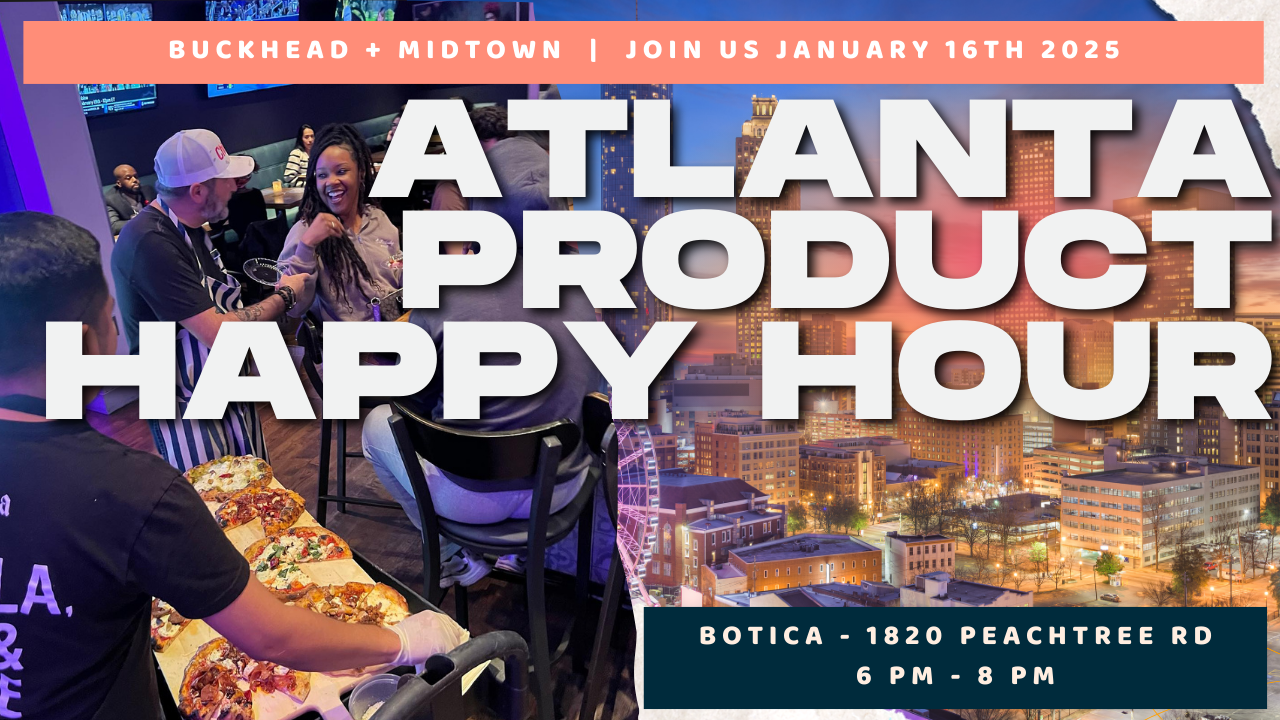 Product Management Event - Atlanta Product Happy Hour - January 2025 - Midtown - Kick off the new year with Atlanta's largest and most diverse product management community!