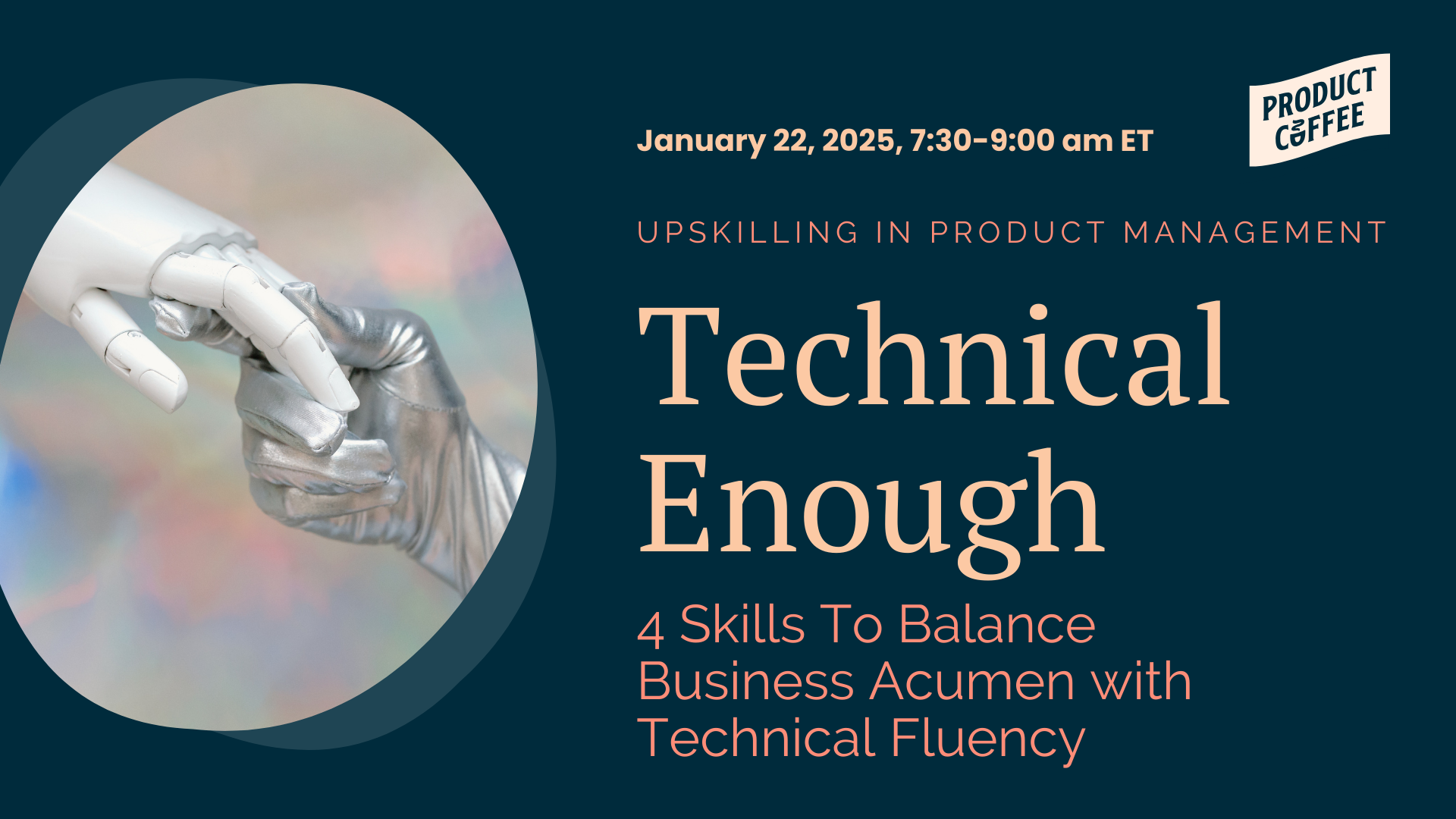 Product Management Event - Technical Enough: 4 Skills Product Managers Need in 2025 - What are the 4 Skills you need to balance business acumen with technical fluency?