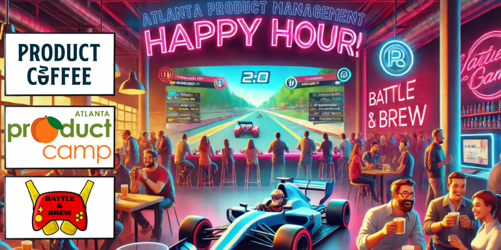 Product Management Event - Atlanta Product Happy Hour - May 2025 - Sandy Springs - Join us at Battle & Brew in Sandy Springs for fun & games with your Atlanta Product Management friends, old and new!