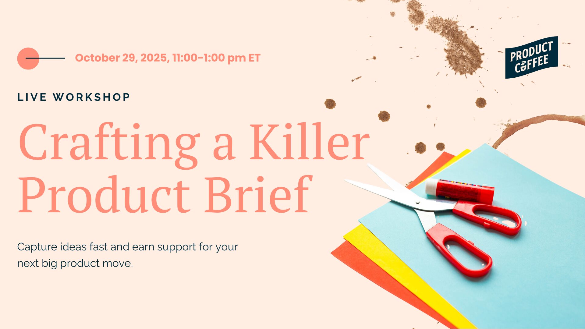 Product Management Event - Workshop: Craft A Killer Product Brief - Stop losing great ideas. Capture them fast with a one-page brief you’ll actually use. Build it live with Jason Brett & Steve Johnson.