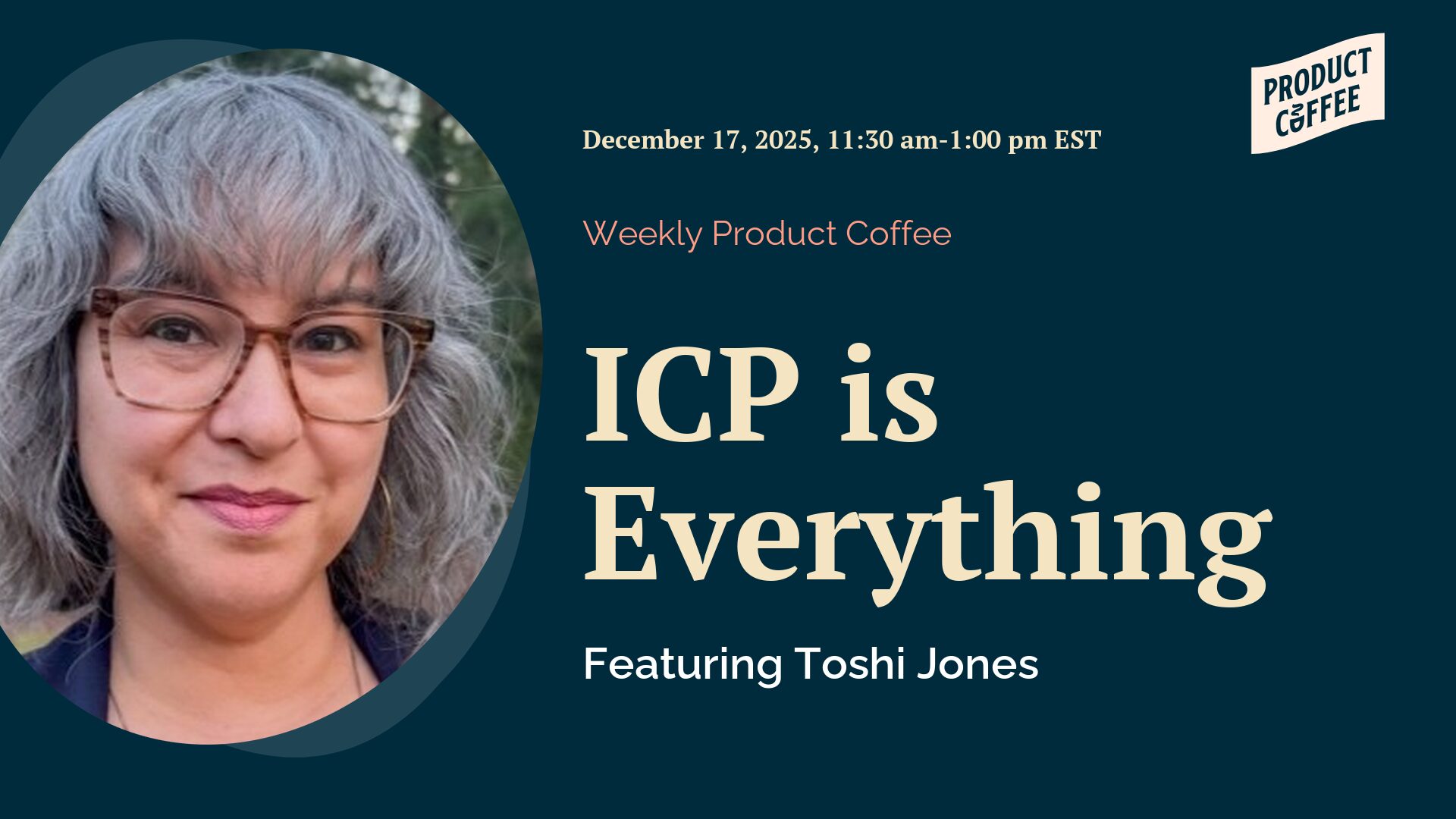 Product Management Event - ICP Is Everything - If your ICP is fuzzy, everything you build wobbles. Learn how to sharpen it using real signals and AI.