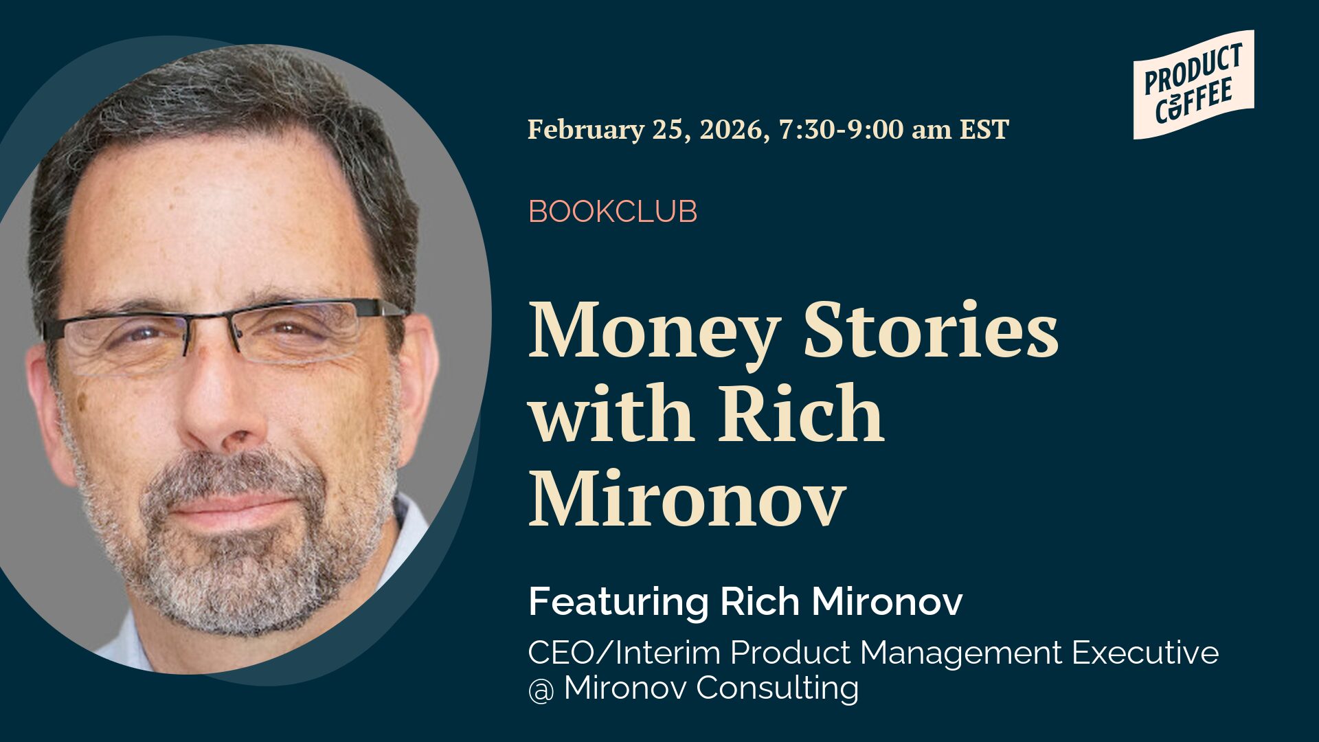 Product Management Event - Money Stories with Rich Mironov - Kicking off our next book club with the author himself. Get the inside track on speaking exec before you read.