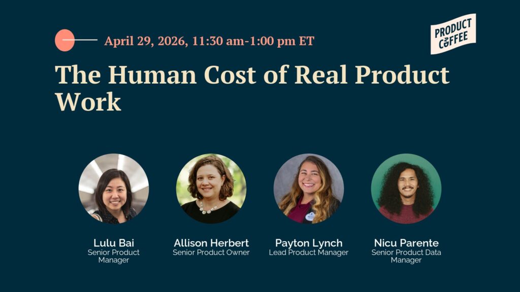 Product Management Event - The Human Cost of Real Product Work - What does shipping at scale take out of you? A candid conversation about burnout, boundaries, and building a career that lasts.