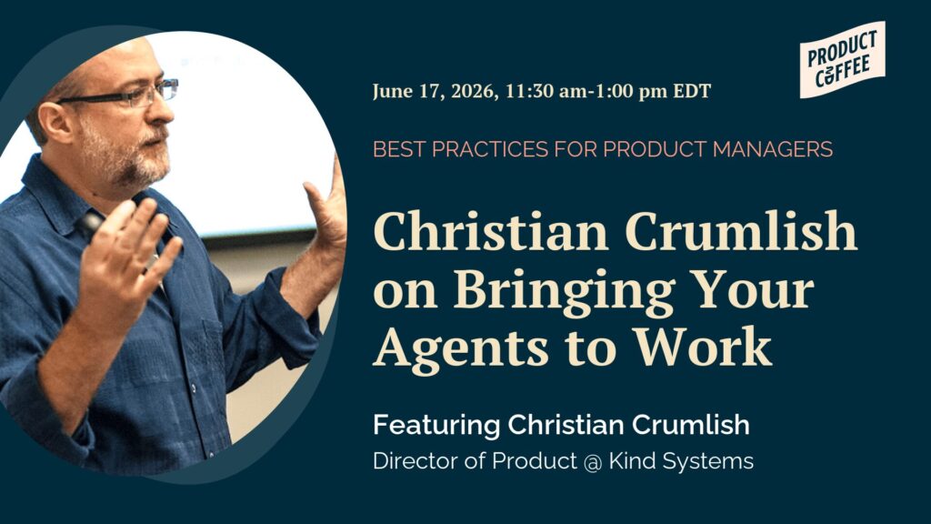 Product Management Event - Christian Crumlish on Bringing Your Agents to Work - What breaks when personal AI workflows go multiplayer, and what PMs need to keep owning as teams bring agents to work.