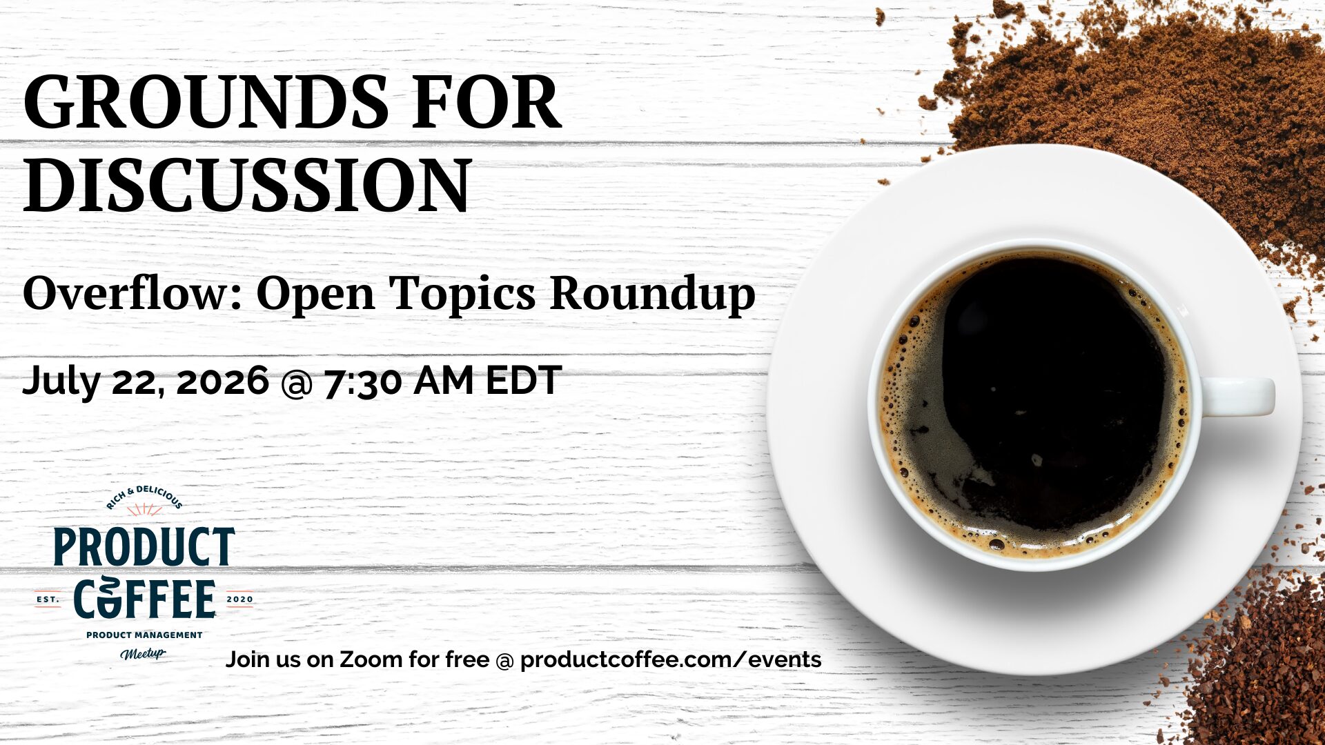 Product Management Event - Grounds For Discussion: Open Topic Roundup - Join Product Coffee's product experts and community for an open roundtable discussion on all things Product Management